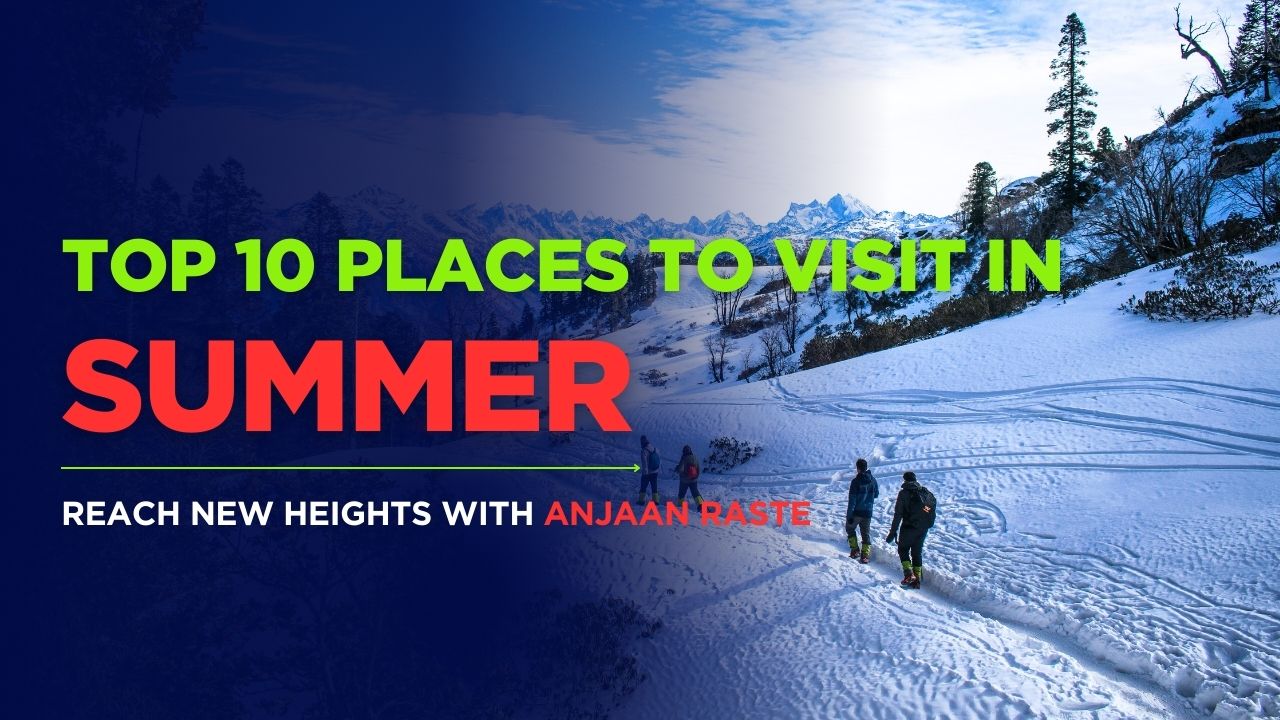 गर्मियों में घूमने की 10 बेस्ट जगह : Best Places To Visit In Summer