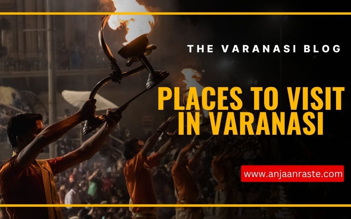 बनारस में घूमने की जगह : Best Places To Visit In Varanasi
